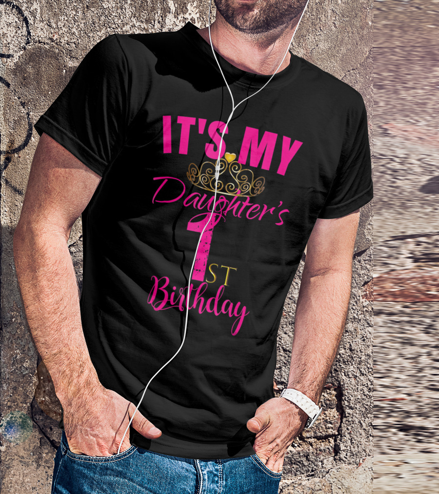 It's My Daughter's 1st Birthday Pink Crown T-Shirt