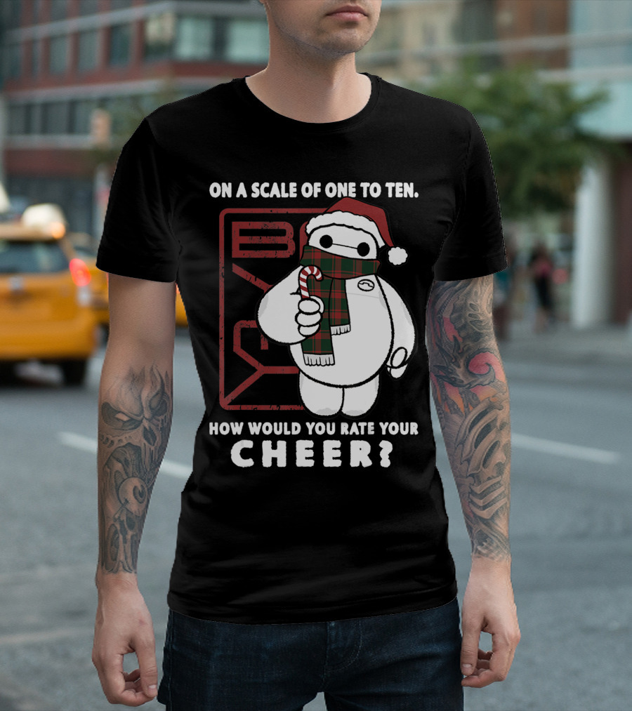 Disney Big Hero 6 On A Scale Of One To Ten How Would You Rate Your Cheer Baymax Santa Hat T-Shirt