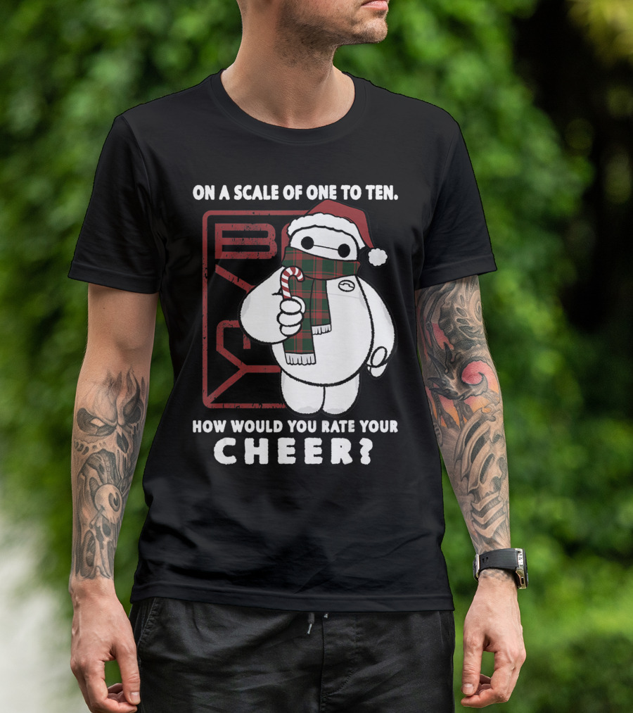 Disney Big Hero 6 On A Scale Of One To Ten How Would You Rate Your Cheer Baymax Santa Hat T-Shirt