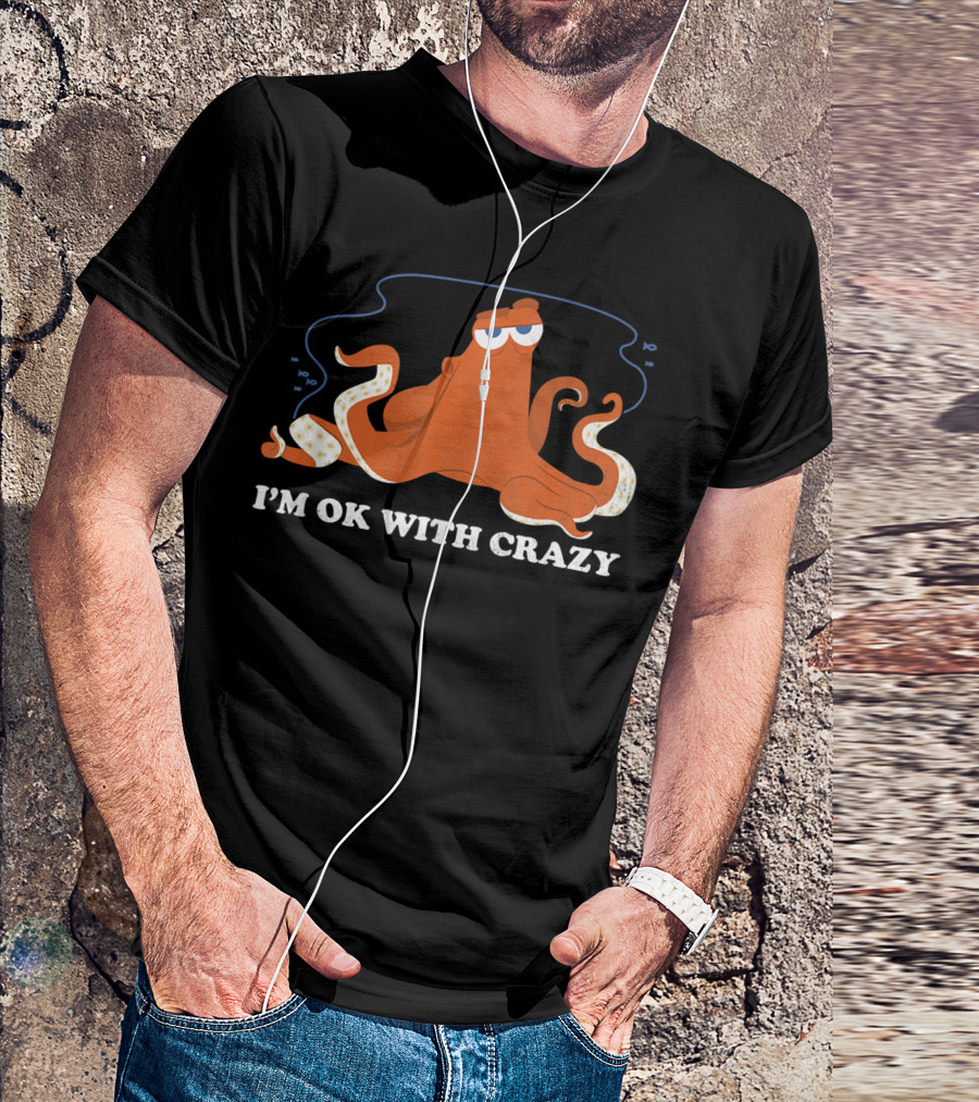 Disney Finding Dory Hank I'm Ok With Crazy T-Shirt