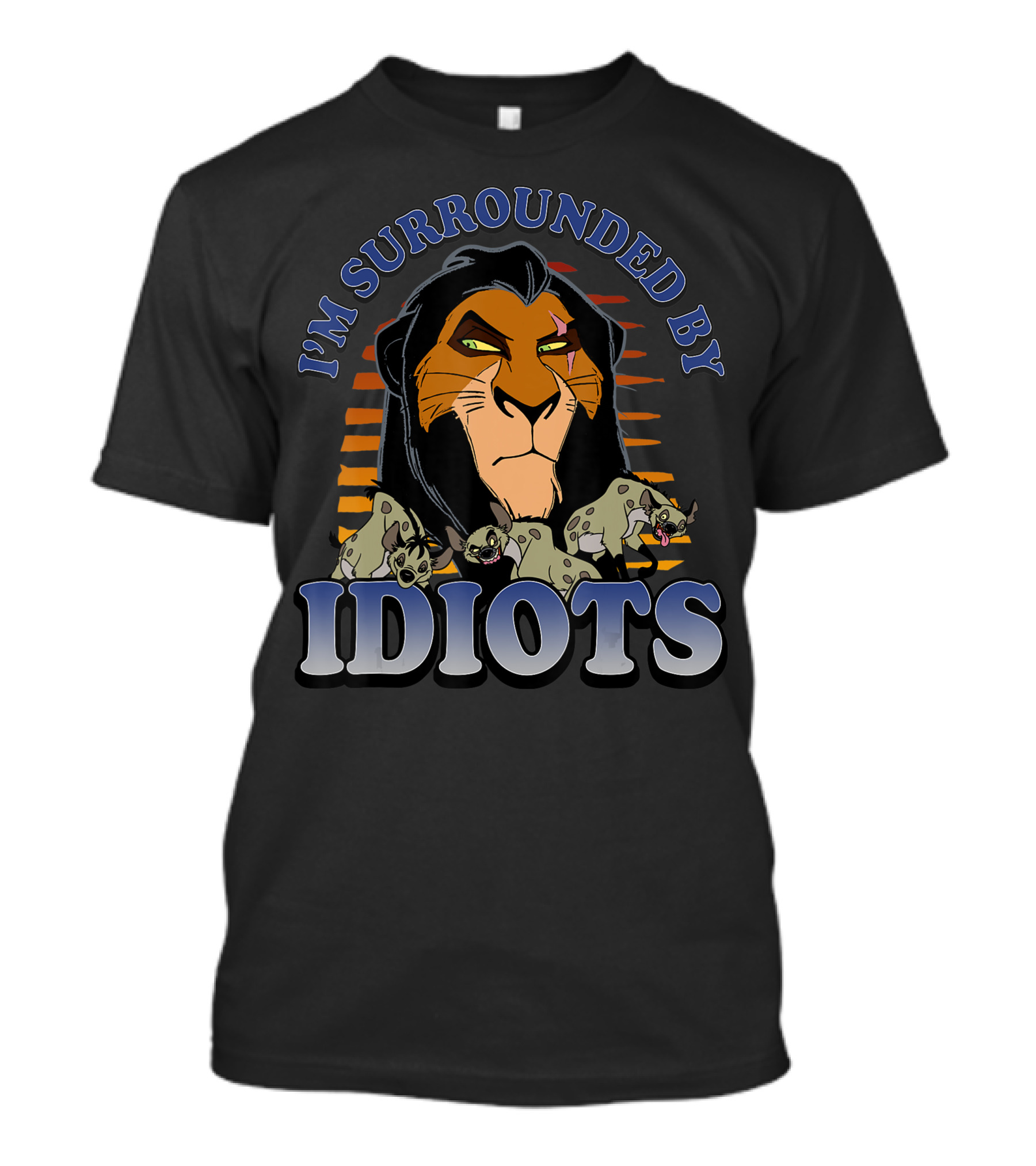 I'm Surrounded By Idiots Disney Lion King Scar And Hyenas T-Shirt