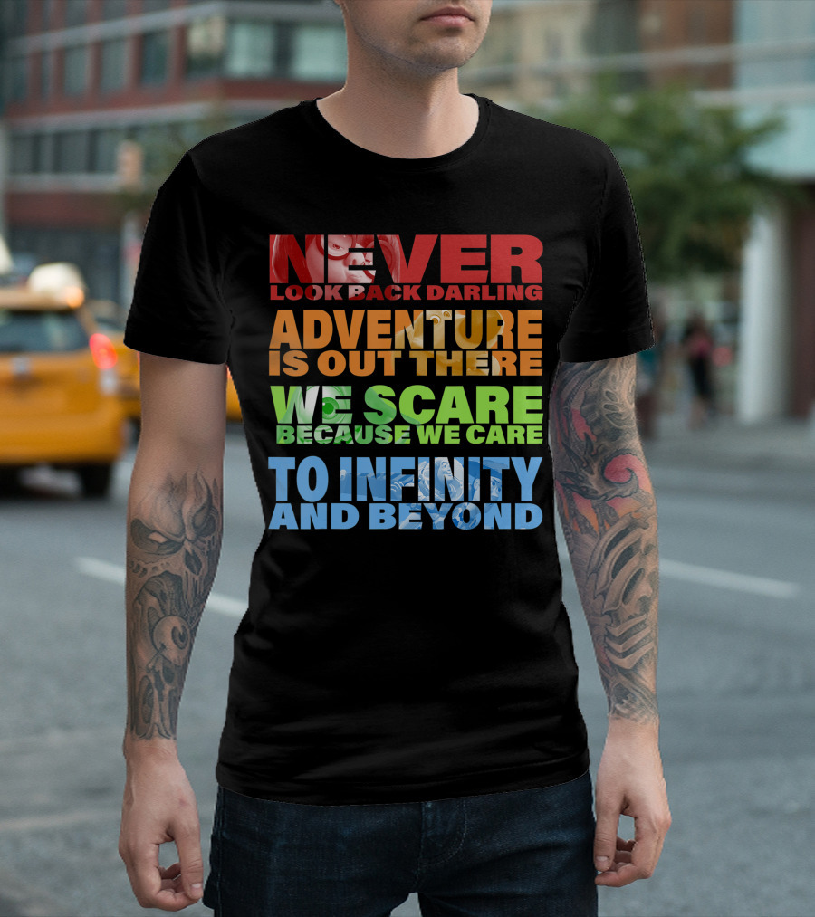 Disney Pixar Never Look Back Darling Adventure Is Out There We Scare Because We Care To Infinity And Beyond Quotes Collection T-Shirt