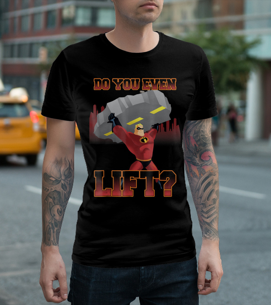 Disney Pixar Incredibles Mr Incredible Do You Even Lift T-Shirt