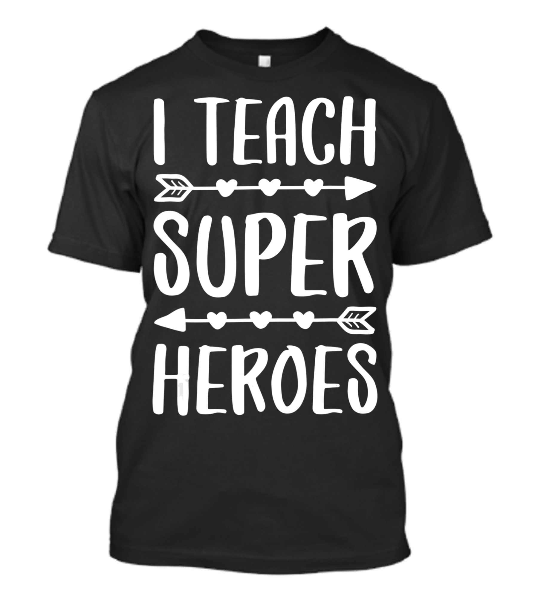 I Teach Superheroes With Heart Arrows T-Shirt