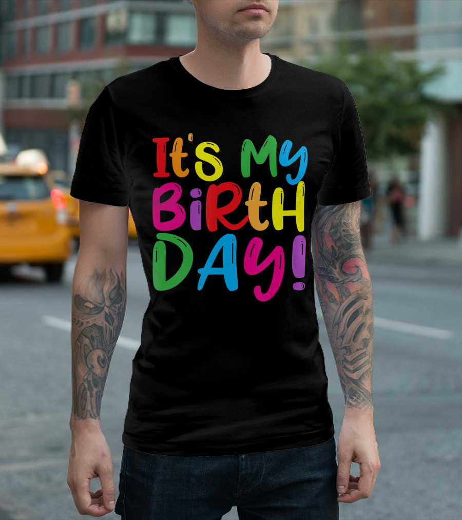 It's My Birthday Colorful Girls Womens Kids Party T-Shirt