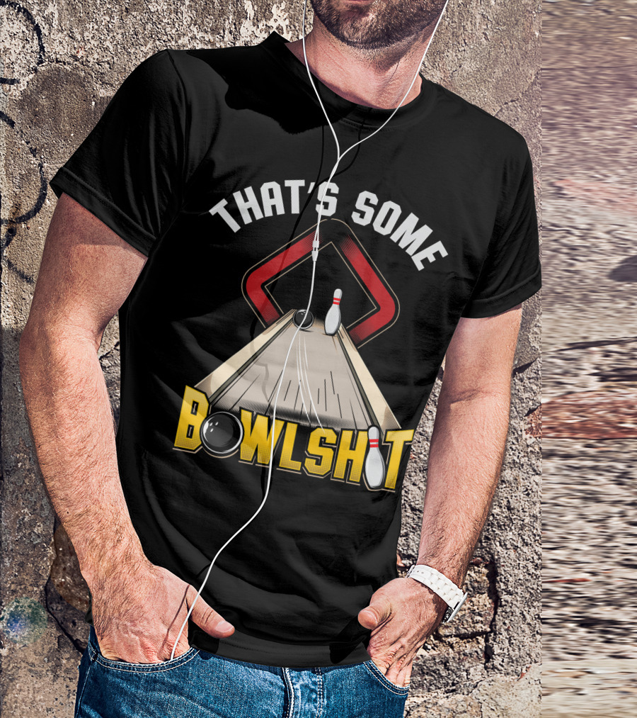 THAT'S SOME BOWLSHIT Funny Ten Pin 10 Bowling T-Shirt