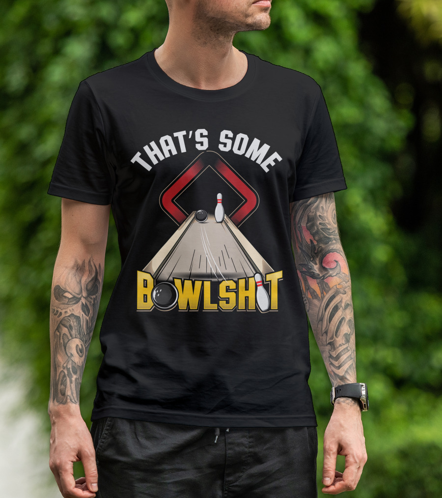 THAT'S SOME BOWLSHIT Funny Ten Pin 10 Bowling T-Shirt