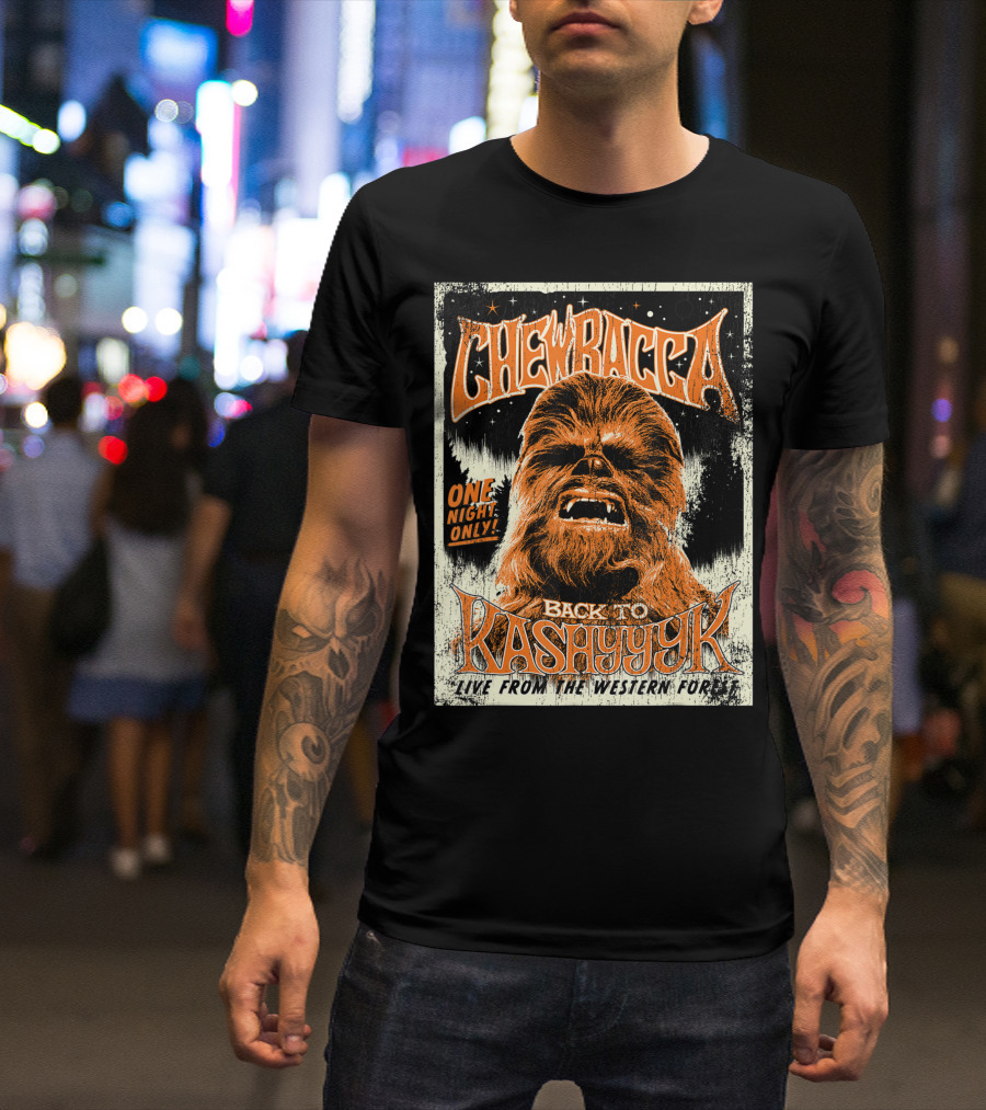 Chewbacca Back To Kashyyyk One Night Only Live From The Western Forest T-Shirt
