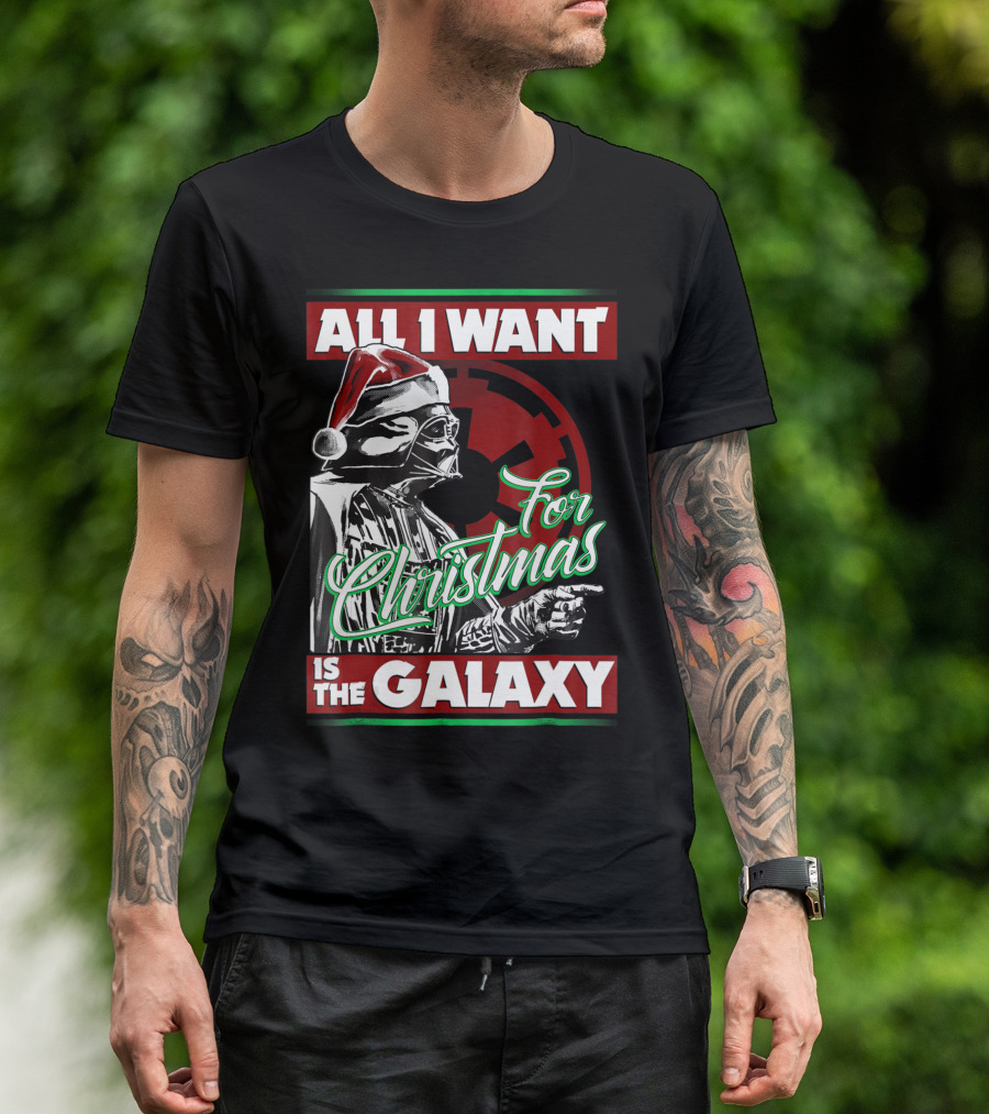 All I Want For Christmas Is The Galaxy Star Wars Vader Empire T-Shirt