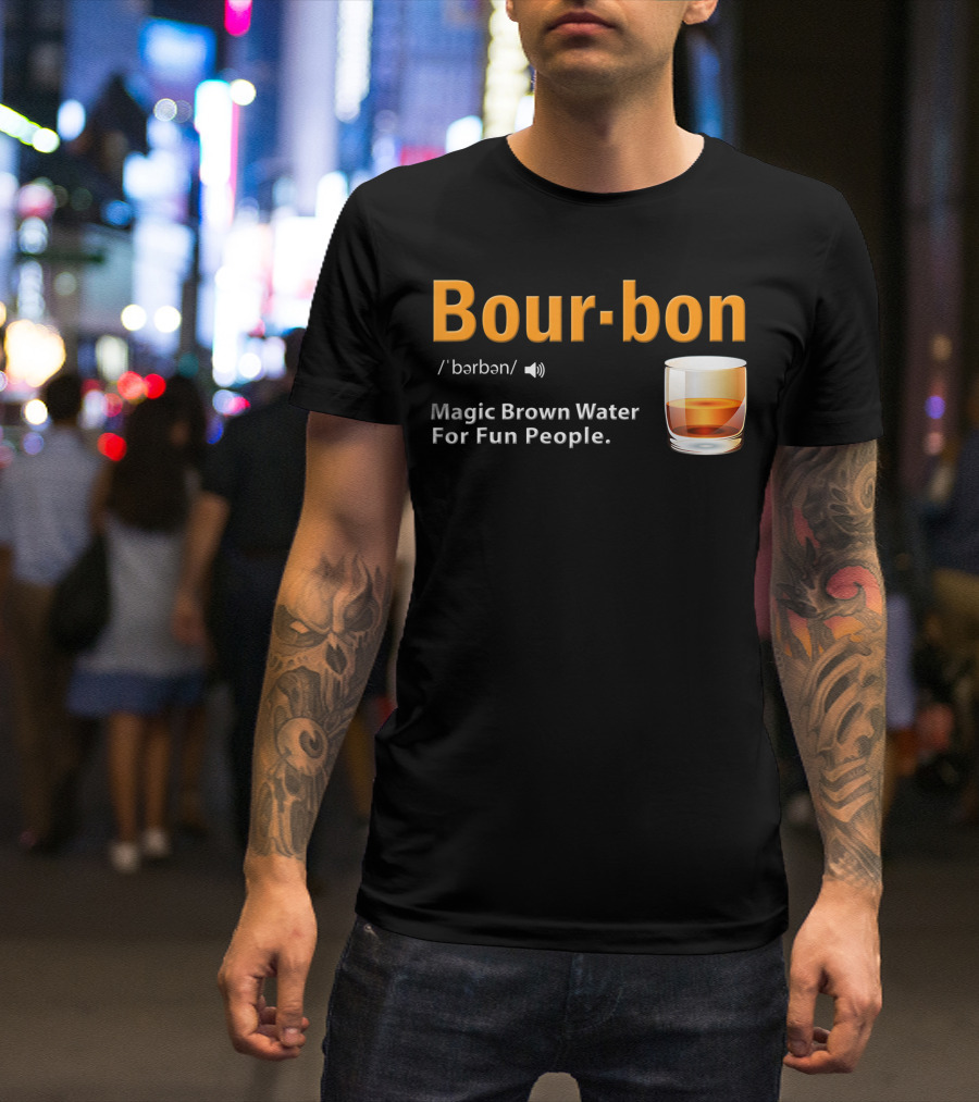 Bourbon Magic Brown Water For Fun People Kentucky Whiskey Definition T-Shirt