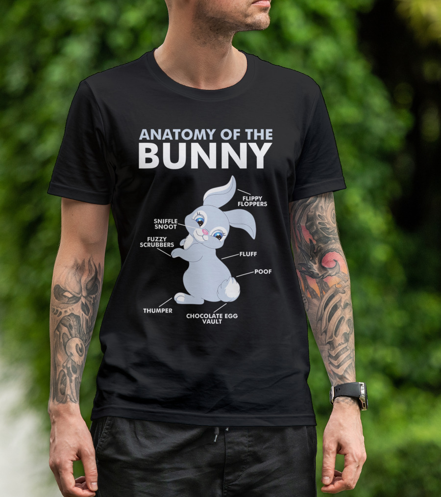 Anatomy Of The Bunny Sniffle Snoot Flippy Floppers Fuzzy Scrubbers Thumper Poof Fluff Chocolate Egg Vault T-Shirt