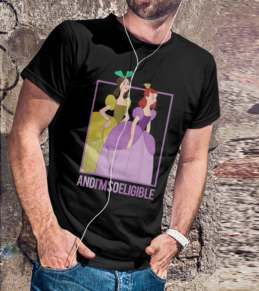 Disney Cinderella Stepsisters And I'm So Eligible T-Shirt