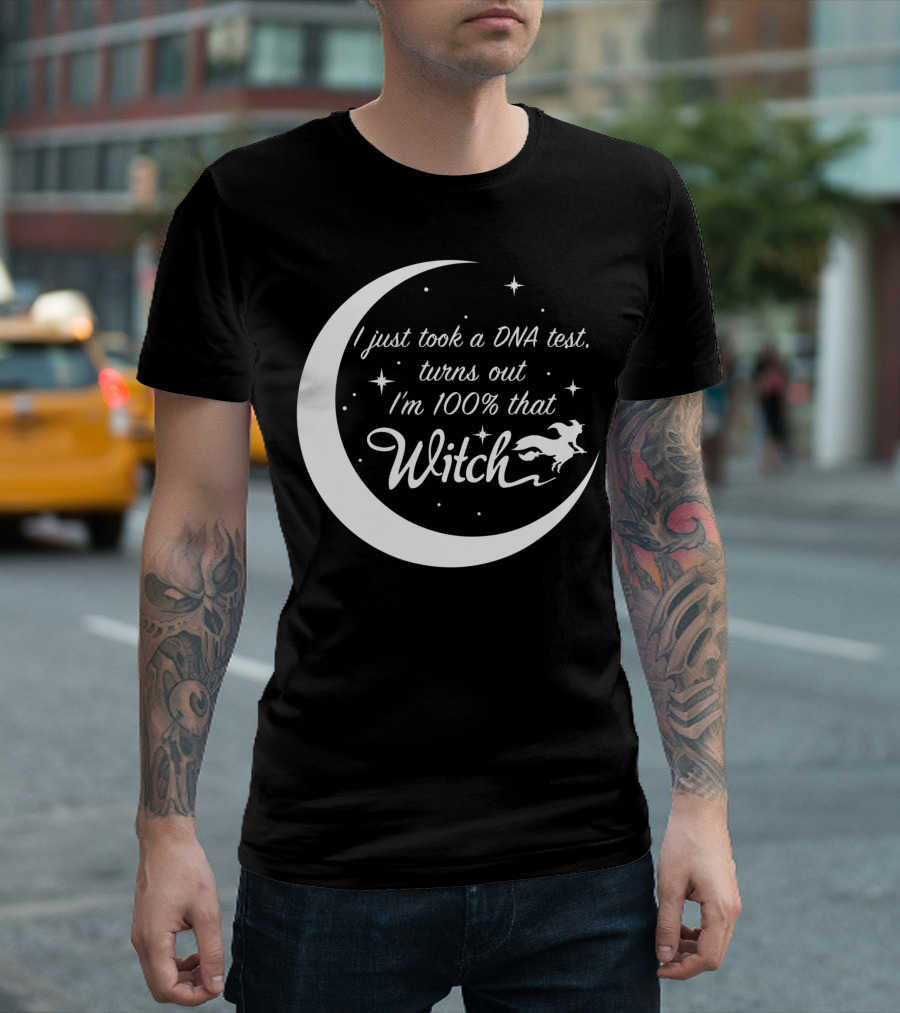 I Just Took a DNA Test Turns Out I'm 100% That Witch Moon and Stars T-Shirt