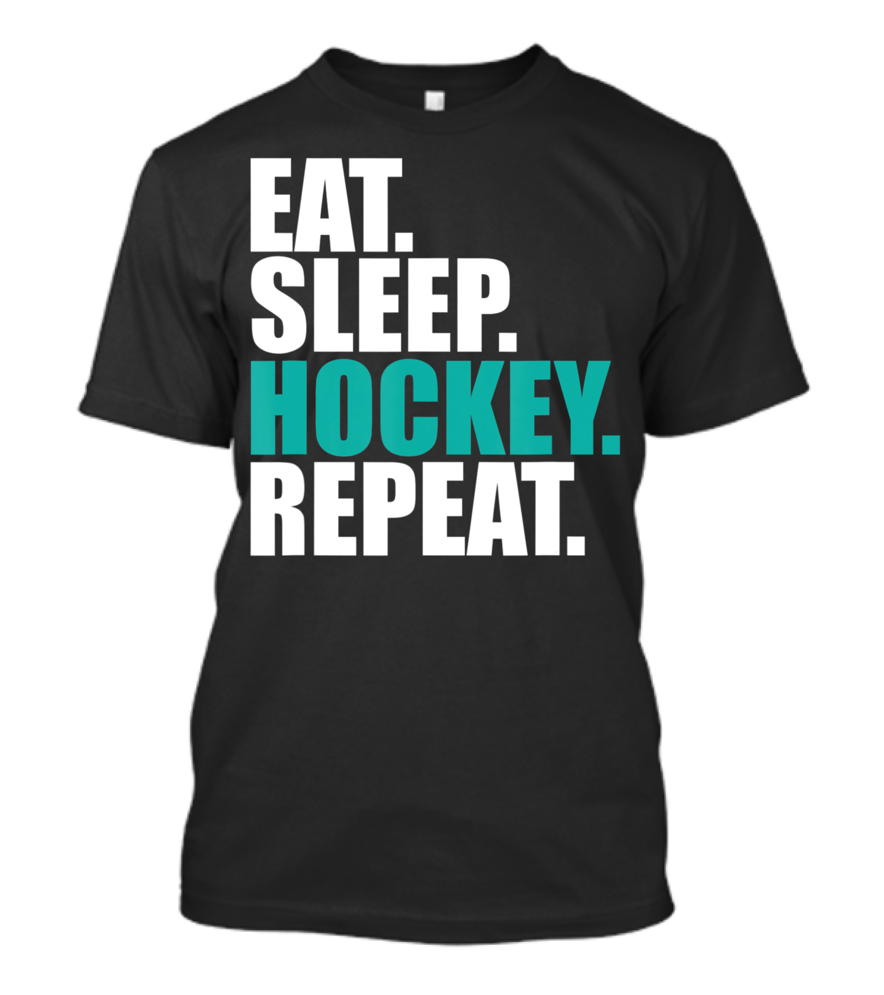 Eat Sleep Hockey Repeat Hockey Lovers Passion For The Game T-Shirt