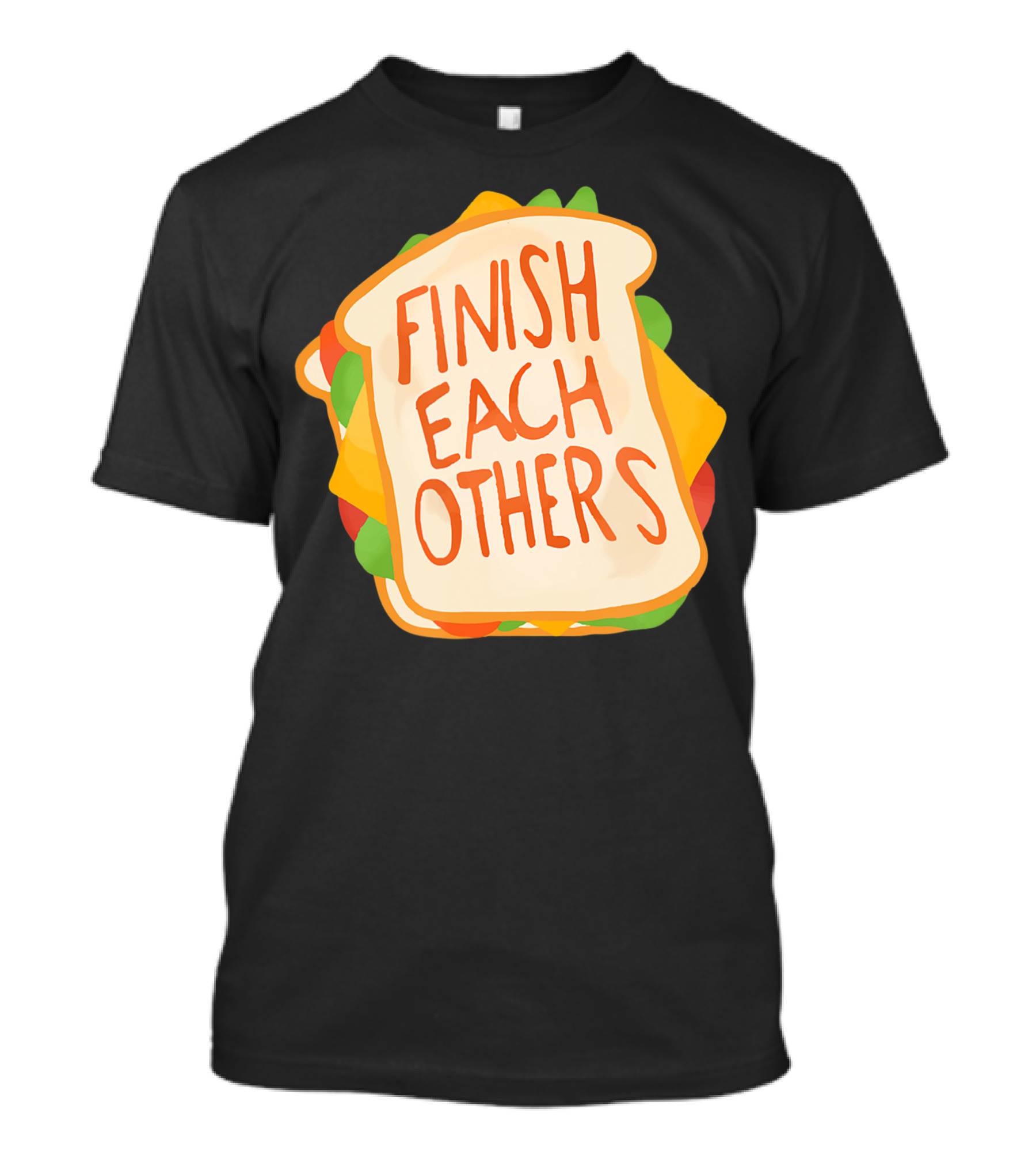 Finish Each Others Sandwiches Sandwich Ey T-Shirt