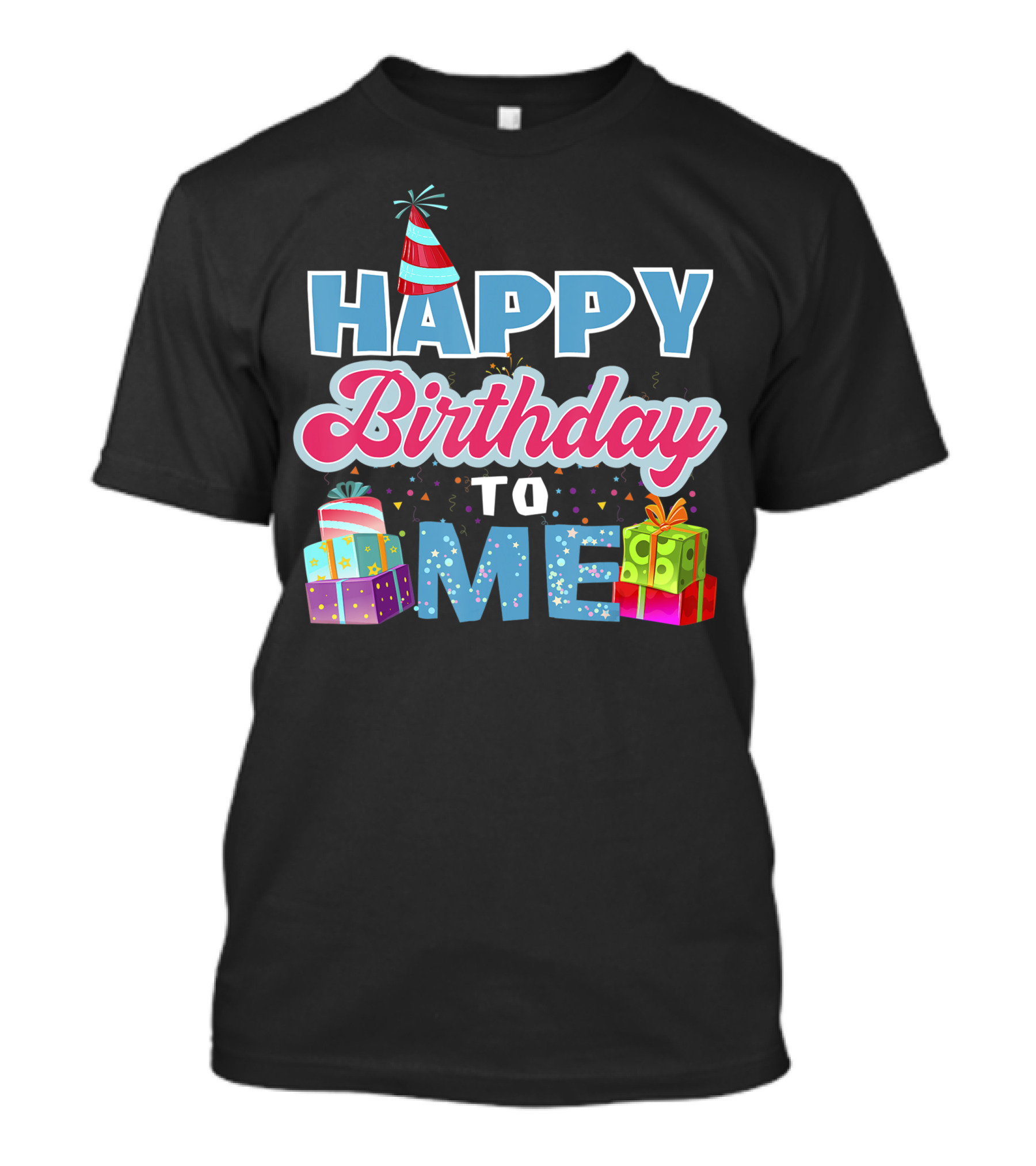 HAPPY BIRTHDAY TO ME Birthday Party Hat Presents T-Shirt