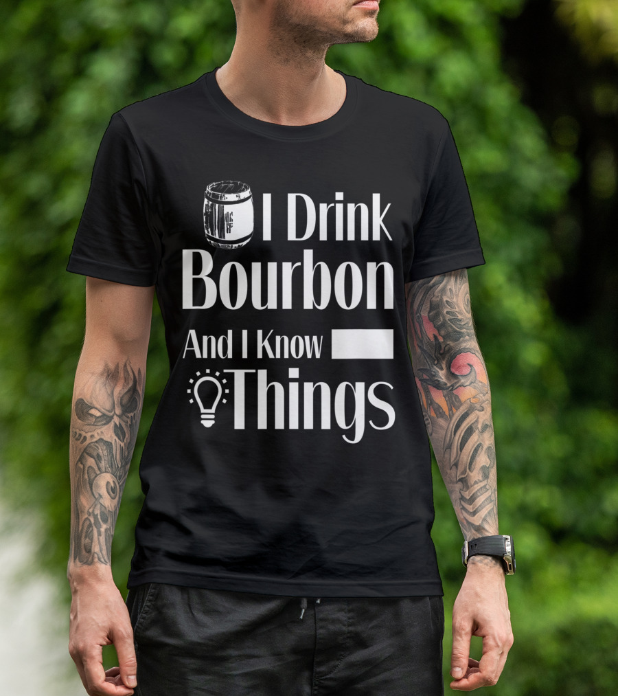 I Drink Bourbon And I Know Things Whiskey Lover Men Grandpa T-Shirt