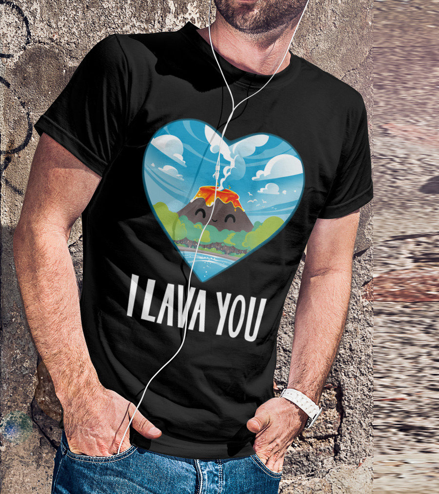 I Lava You Heart Volcano Valentines Day Anniversary Birthday T-Shirt