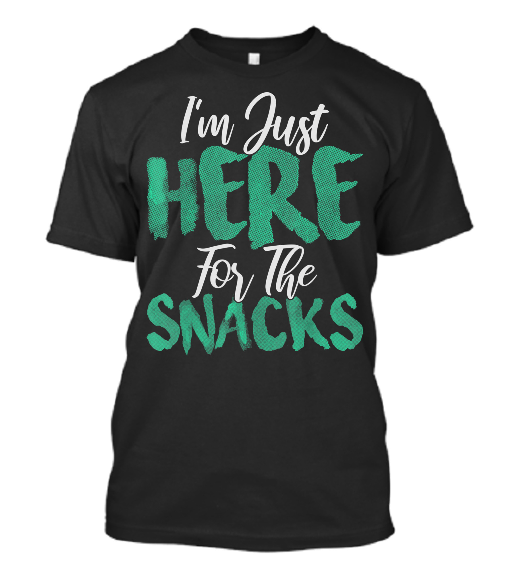 I'm Just Here For The Snacks For Snack Lovers T-Shirt