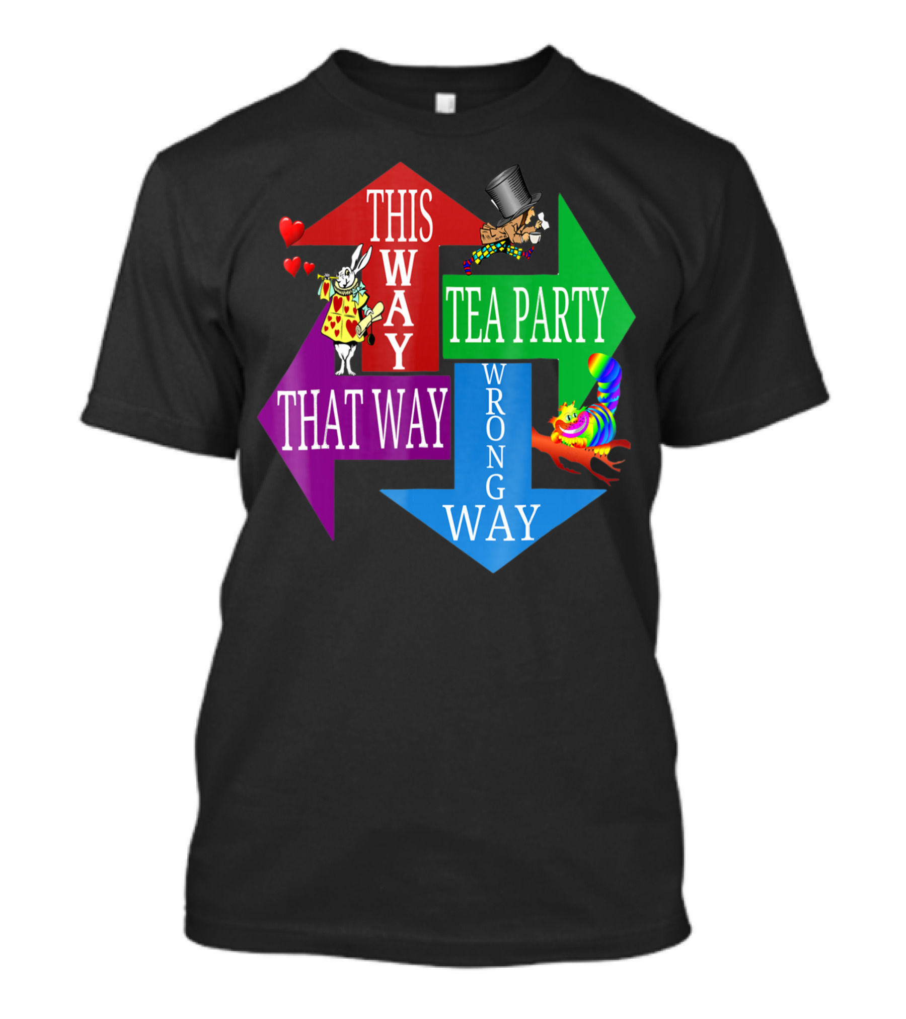 Madhatter Alice In Wonderland This Way That Way Tea Party Wrong Way T-Shirt