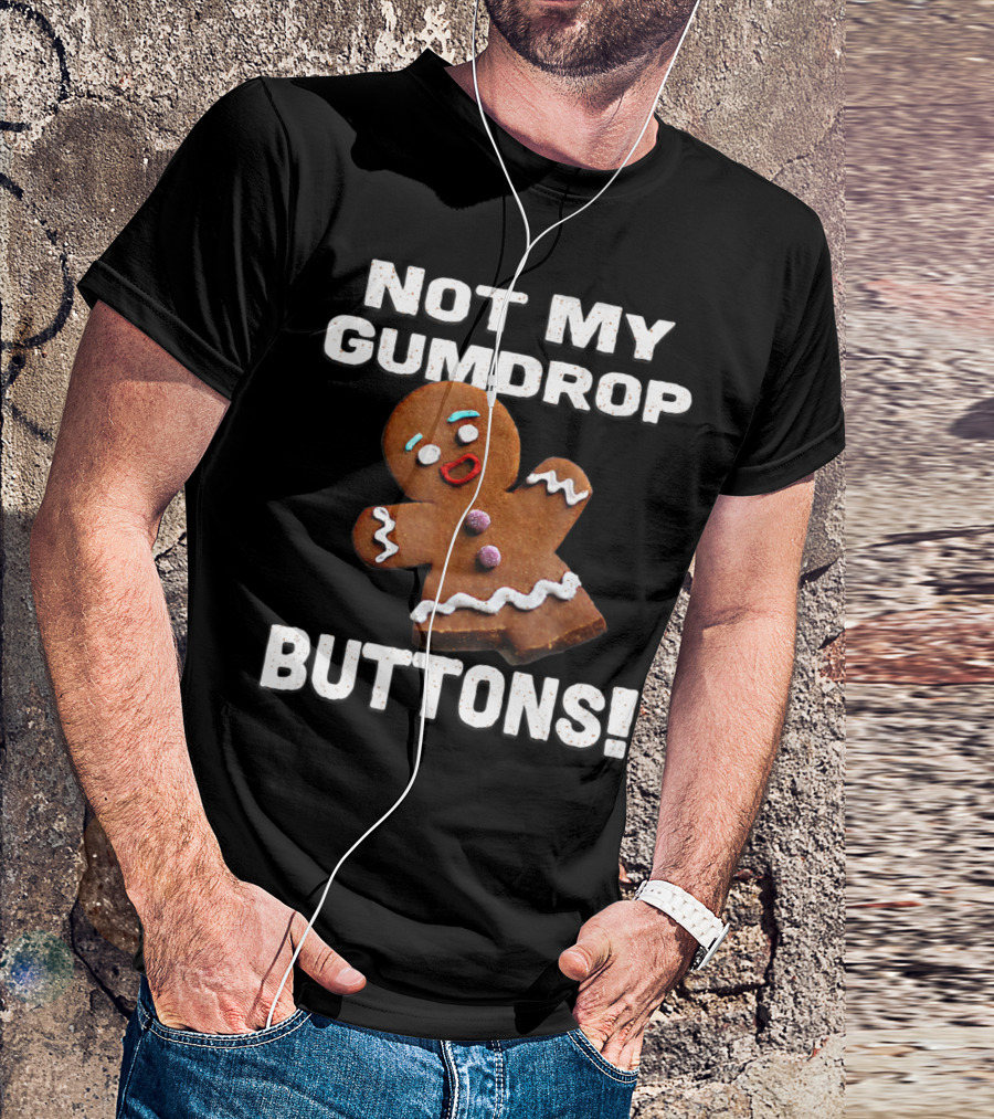 Not My Gumdrop Buttons Gingerbread Man Cookies T-Shirt