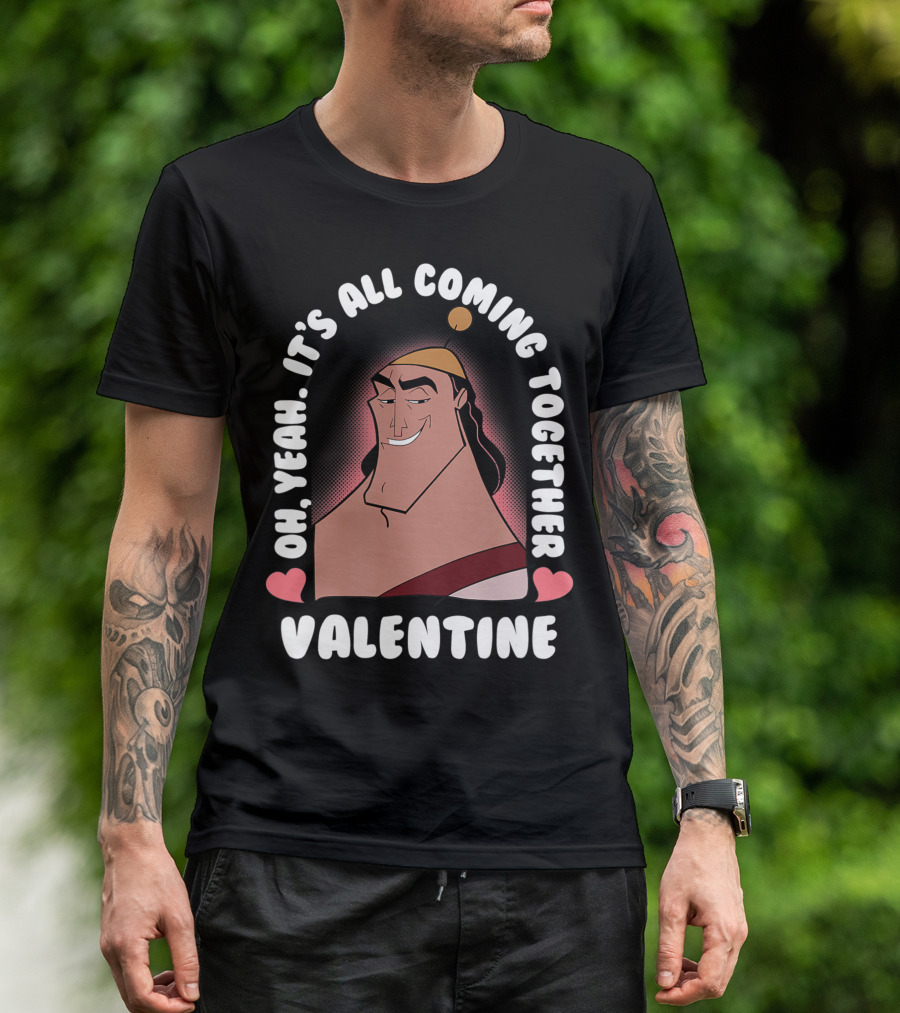 Disney Valentines Day Emperors New Groove Kronk Oh Yeah It's All Coming Together Valentine T-Shirt