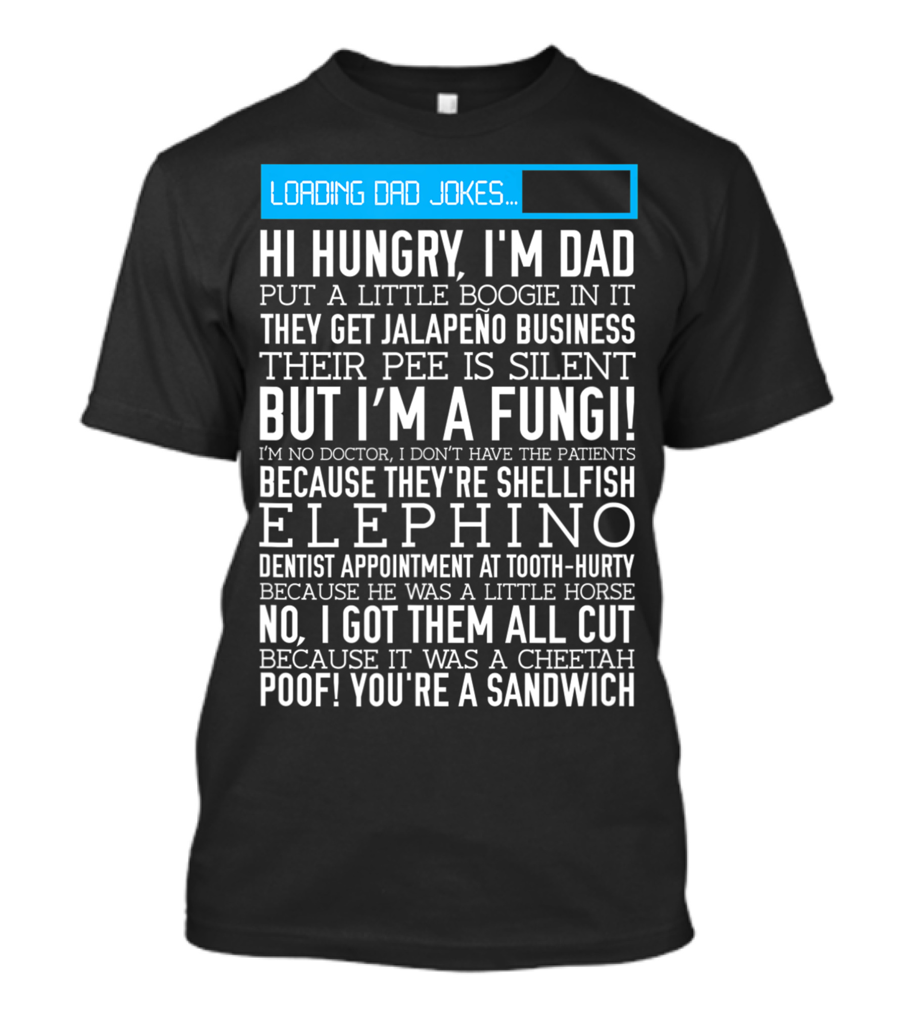 Loading Dad Jokes: Hi Hungry I'm Dad Jalapeño Business Elephant Dentist Appointment Poof You're A Sandwich T-Shirt