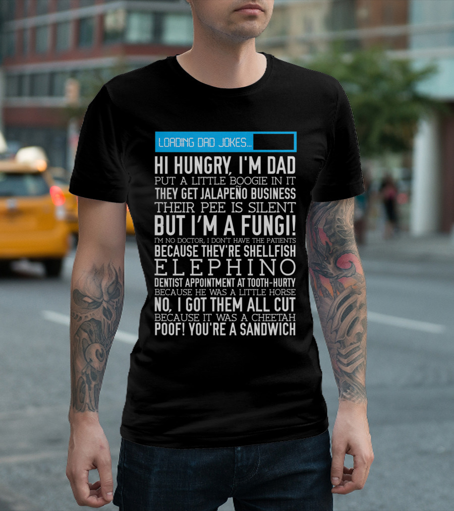 Loading Dad Jokes: Hi Hungry I'm Dad Jalapeño Business Elephant Dentist Appointment Poof You're A Sandwich T-Shirt