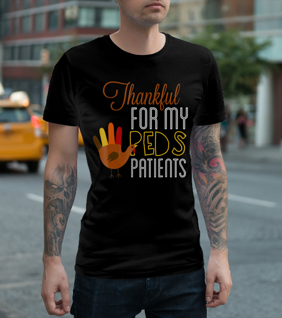 Thankful for My Peds Patients Thanksgiving Nurse Peds Nurse Pediatric RN T-Shirt