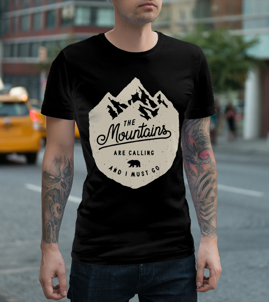The Mountains Are Calling And I Must Go Bear in Mountain T-Shirt