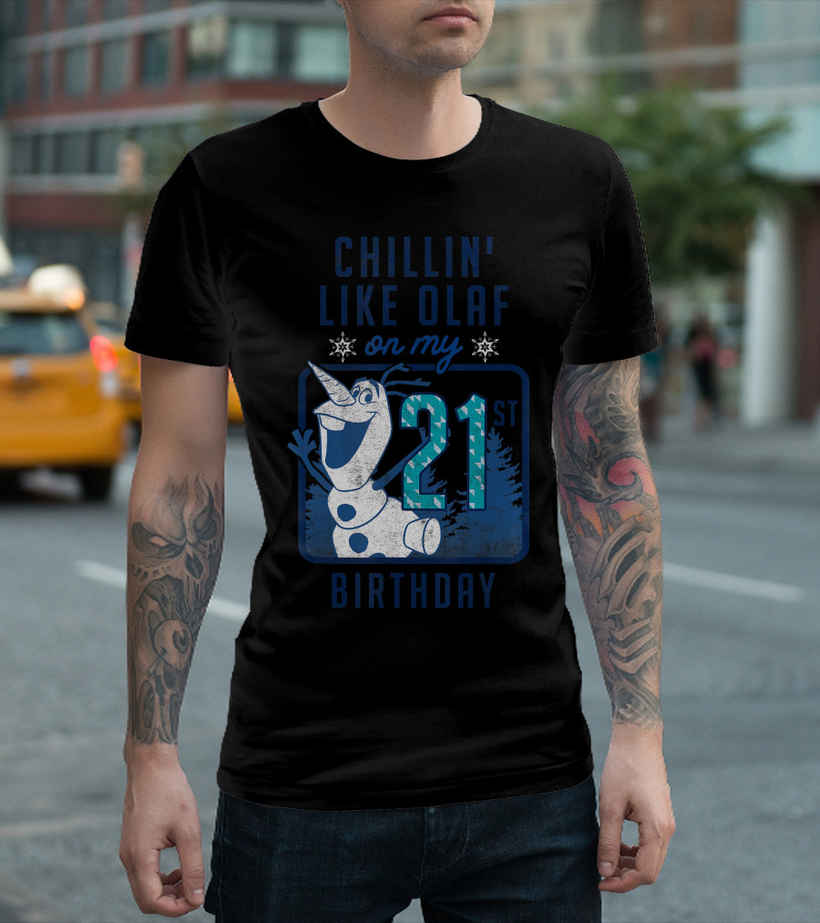 Disney Frozen Chillin' Like Olaf on My 21st Birthday T-Shirt