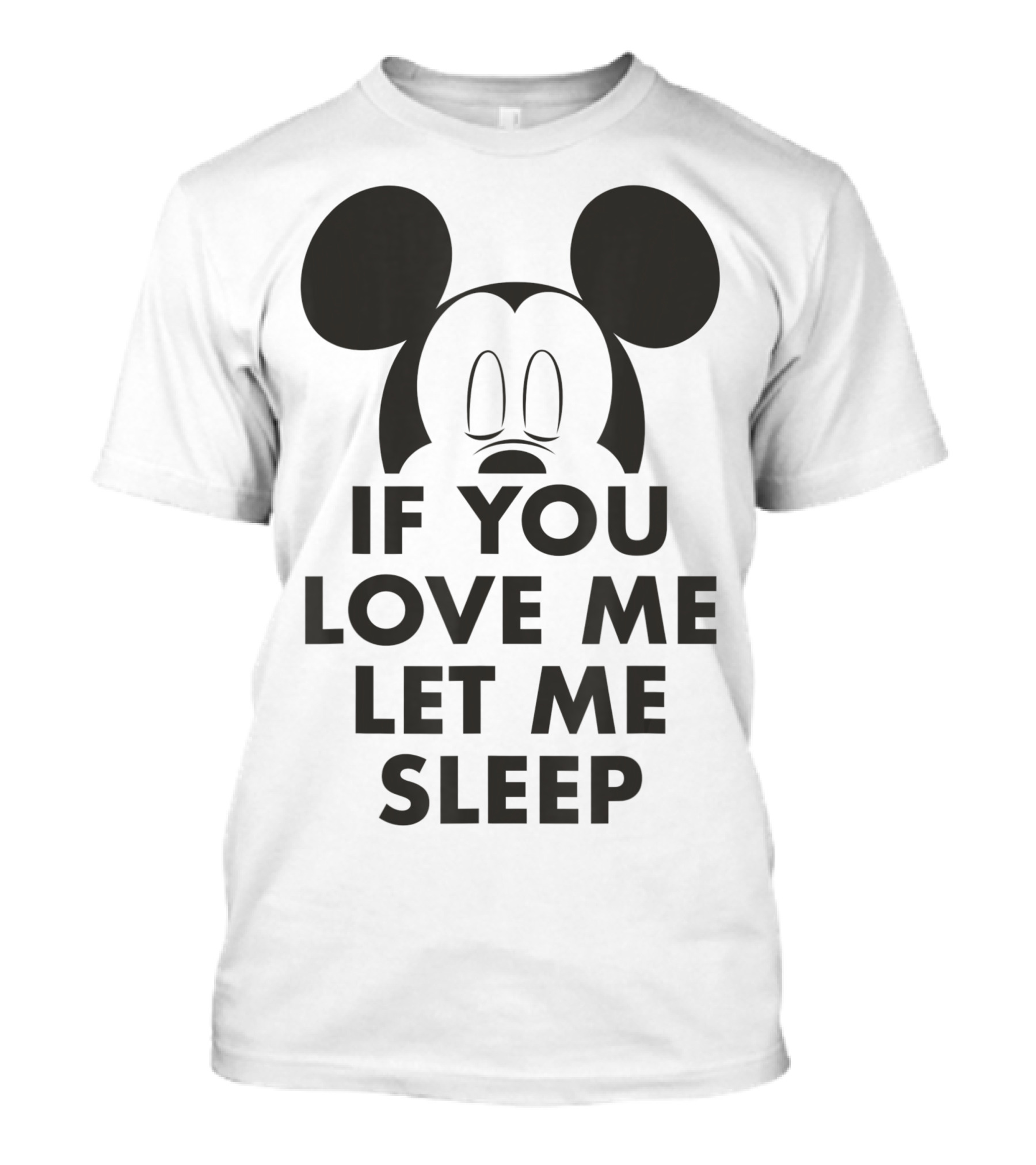 Disney Mickey And Friends Mickey If You Love Me Let Me Sleep T-Shirt