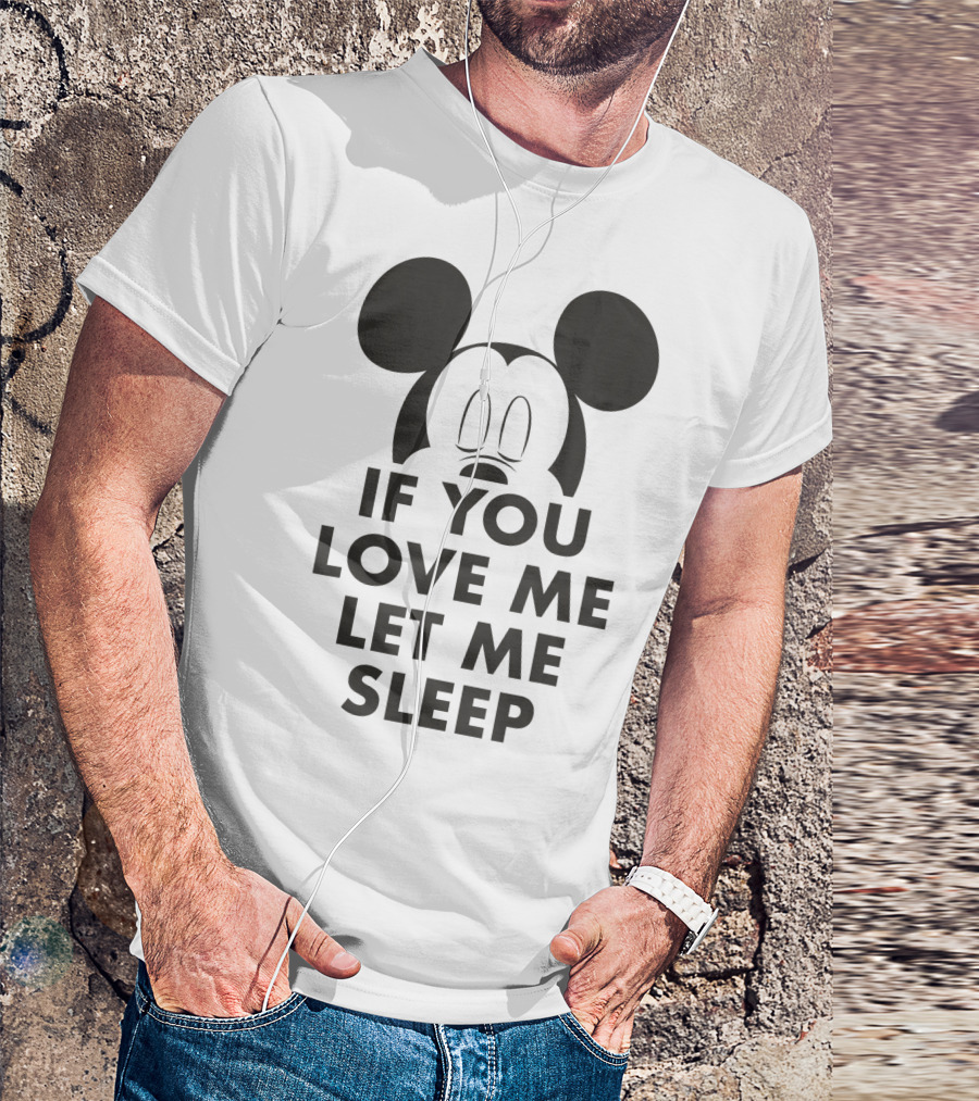 Disney Mickey And Friends Mickey If You Love Me Let Me Sleep T-Shirt