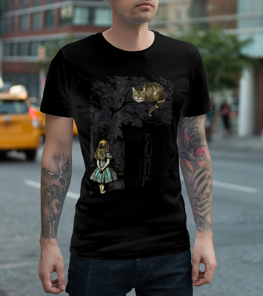 We're All Mad Here Alice In Wonderland Cheshire Cat and Alice T-Shirt