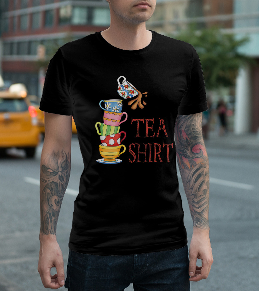 Tea Pun Cute Fun Teacups Tall Pile of Cups TEA T-Shirt