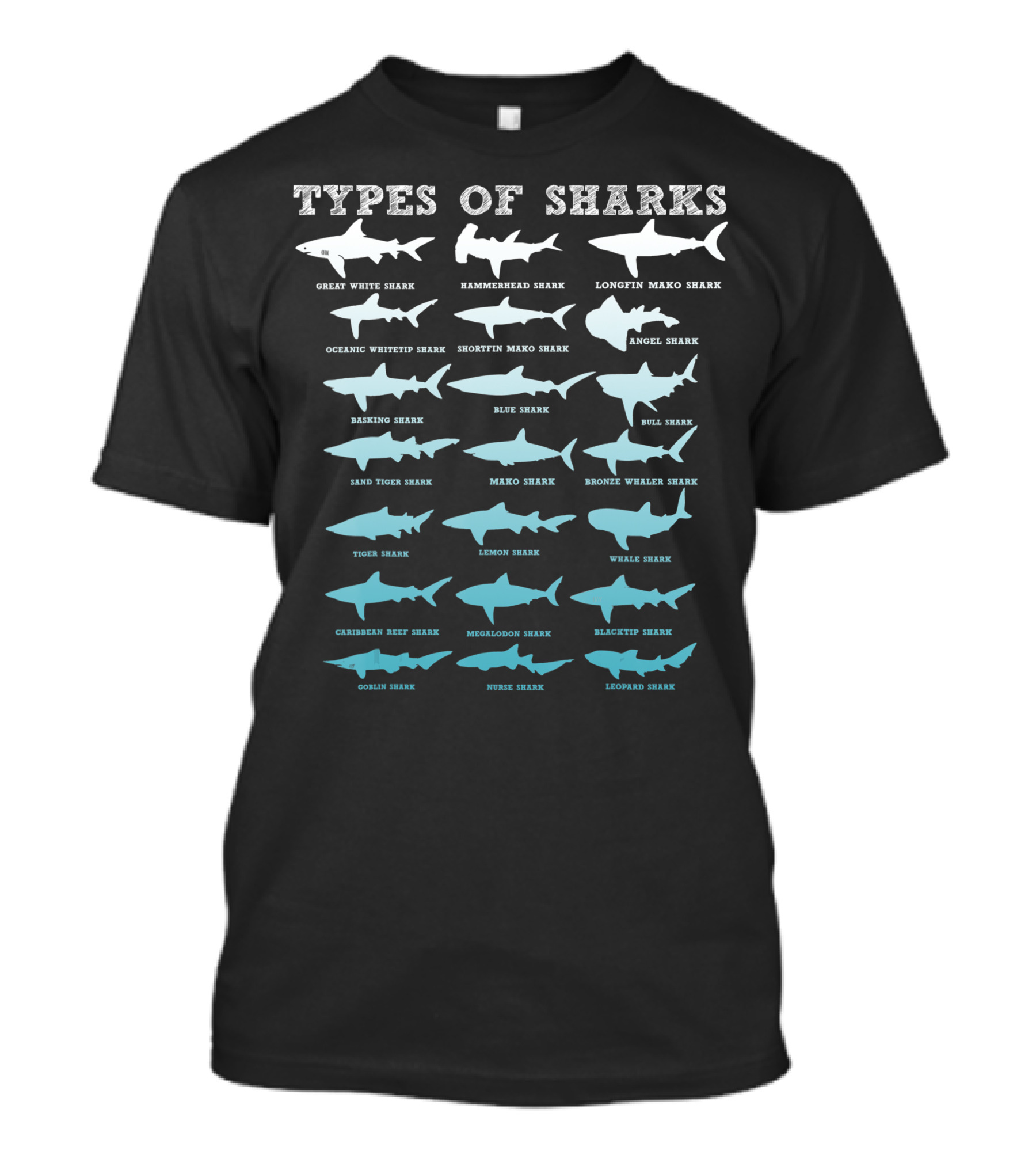 Types Of Sharks Great Hammerhead Longfin Mako Angel Basking Blue Bull Tiger Lemon Whale Megalodon Blacktip Goblin Nurse Leopard T-Shirt