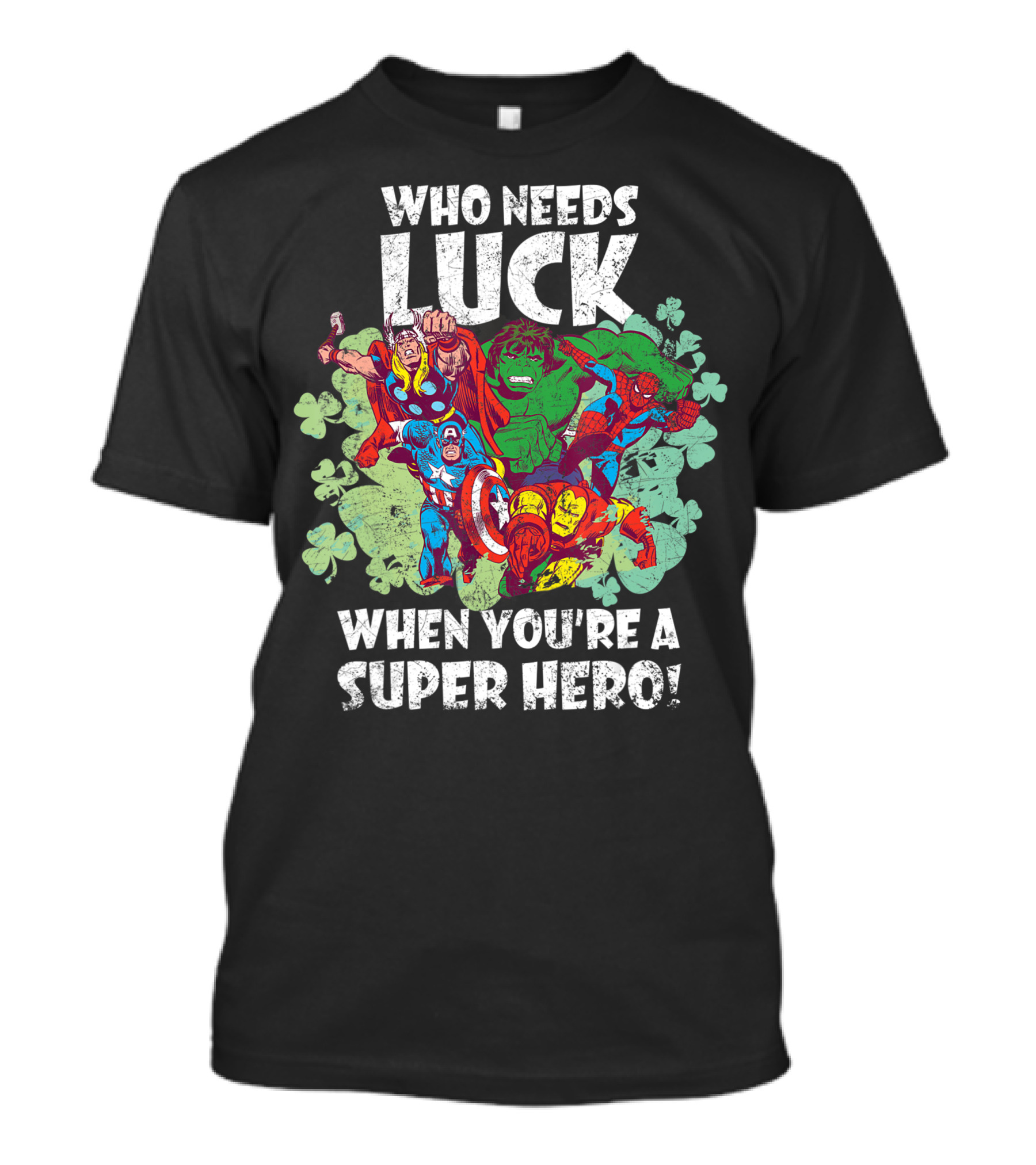 Who Needs Luck When You're A Super Hero Marvel St Patricks Day Shamrock T-Shirt