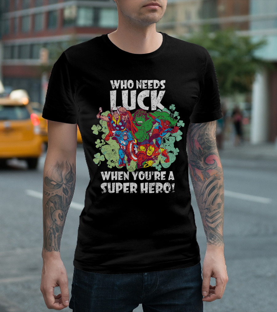 Who Needs Luck When You're A Super Hero Marvel St Patricks Day Shamrock T-Shirt