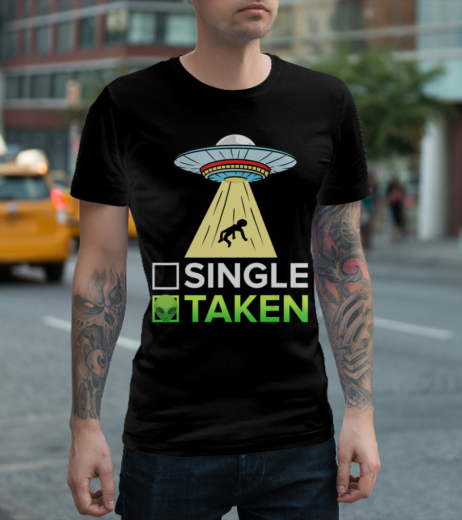 Single Taken Alien UFO Abduction Valentines Day T-Shirt