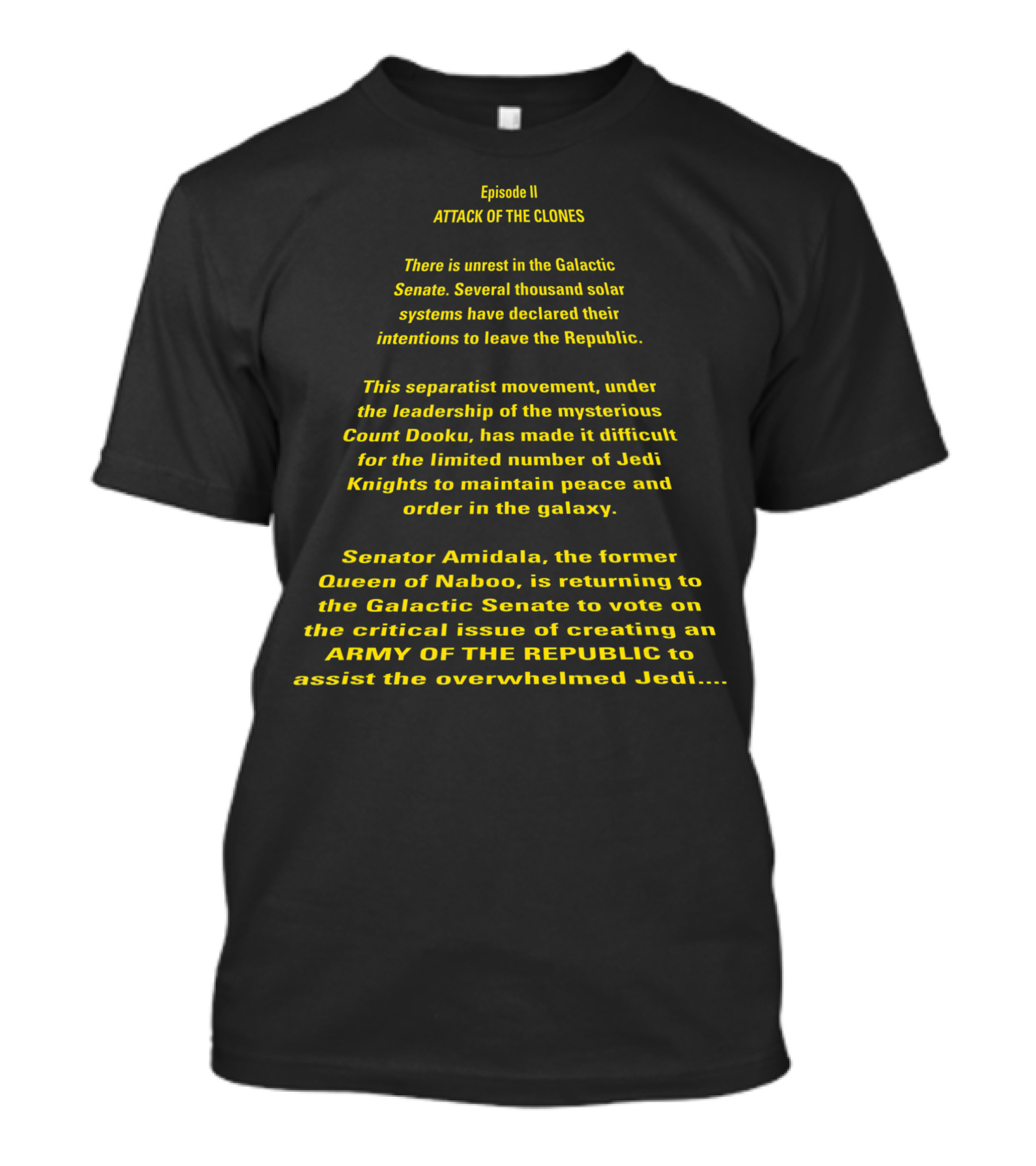 Episode II Attack Of The Clones Opening Crawl Text Senator Amidala Count Dooku Jedi Knights Galactic Senate Army Of The Republic T-Shirt