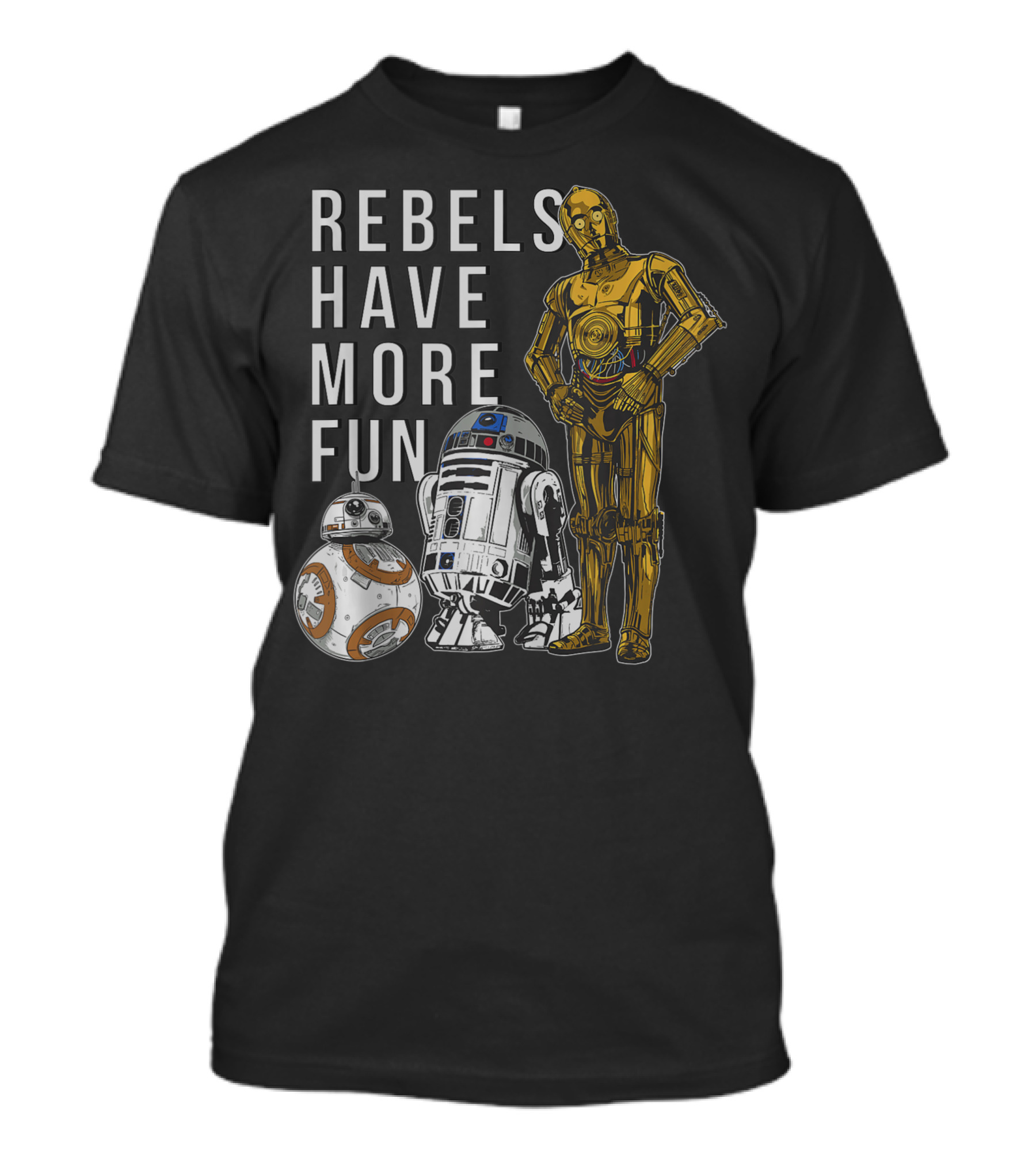 Rebels Have More Fun Star Wars Droids C-3PO R2-D2 BB-8 Gold T-Shirt