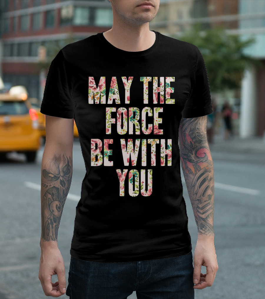 Star Wars May the Force Be with You Floral Words T-Shirt
