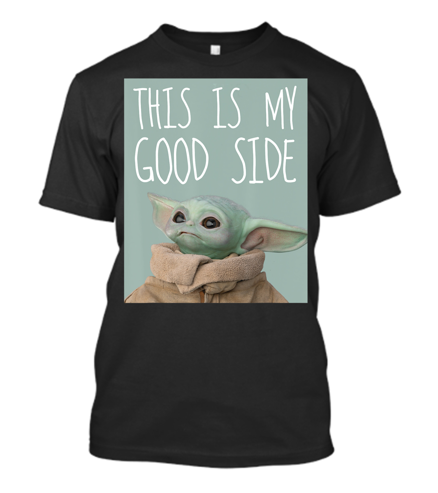 Star Wars The Mandalorian The Child This Is My Good Side Grogu Fan Favorite T-Shirt