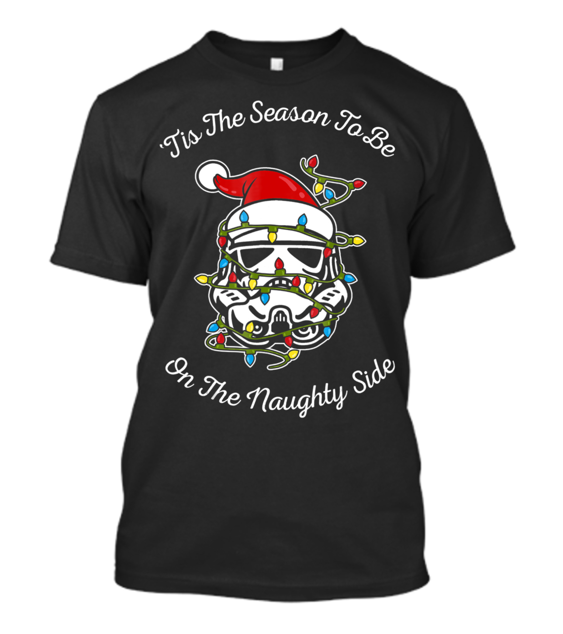 'Tis The Season To Be On The Naughty Side Star Wars Trooper Santa Lights T-Shirt
