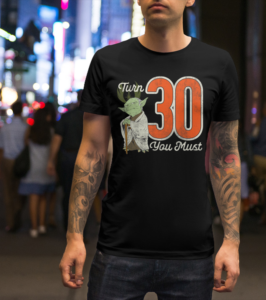 Star Wars Yoda Turn 30 You Must Birthday T-Shirt