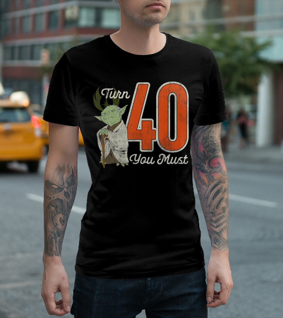 Star Wars Yoda Turn 40 You Must T-Shirt