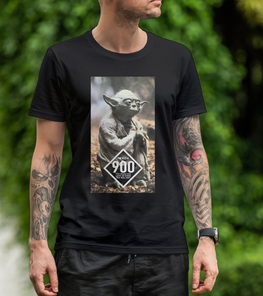 Star Wars Yoda When 900 Years Old Look As Good You Will Not T-Shirt