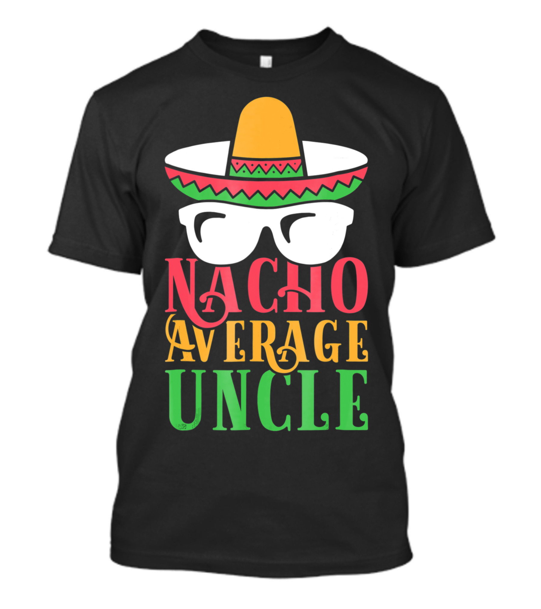 Nacho Average Uncle Sombrero Sunglasses T-Shirt