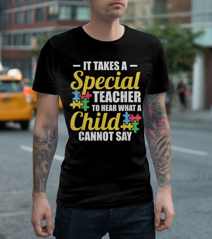 It Takes a Special Teacher to Hear What a Child Cannot Say Autism Puzzle T-Shirt