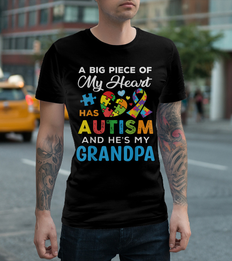 A Big Piece Of My Heart Has Autism And He's My Grandpa T-Shirt